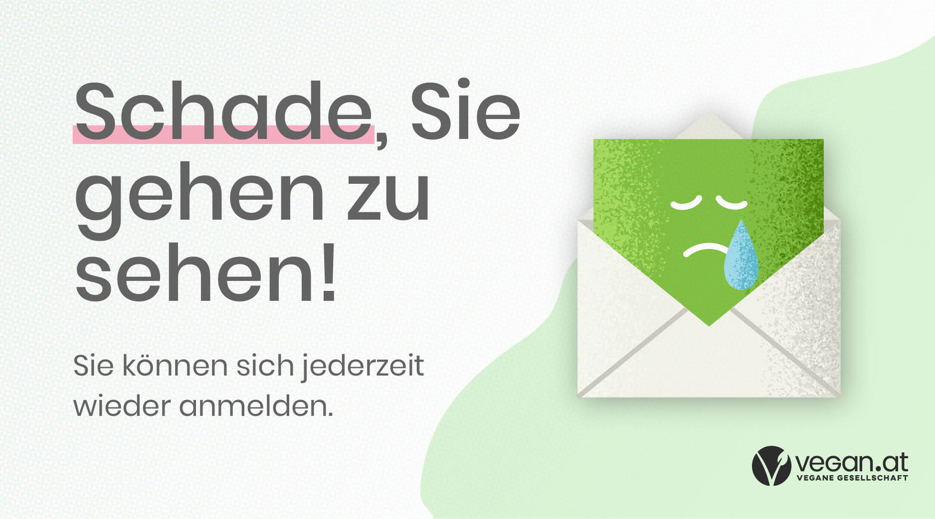 Schade, Sie gehen zu sehen! Sie können sich jederzeit wieder anmelden.