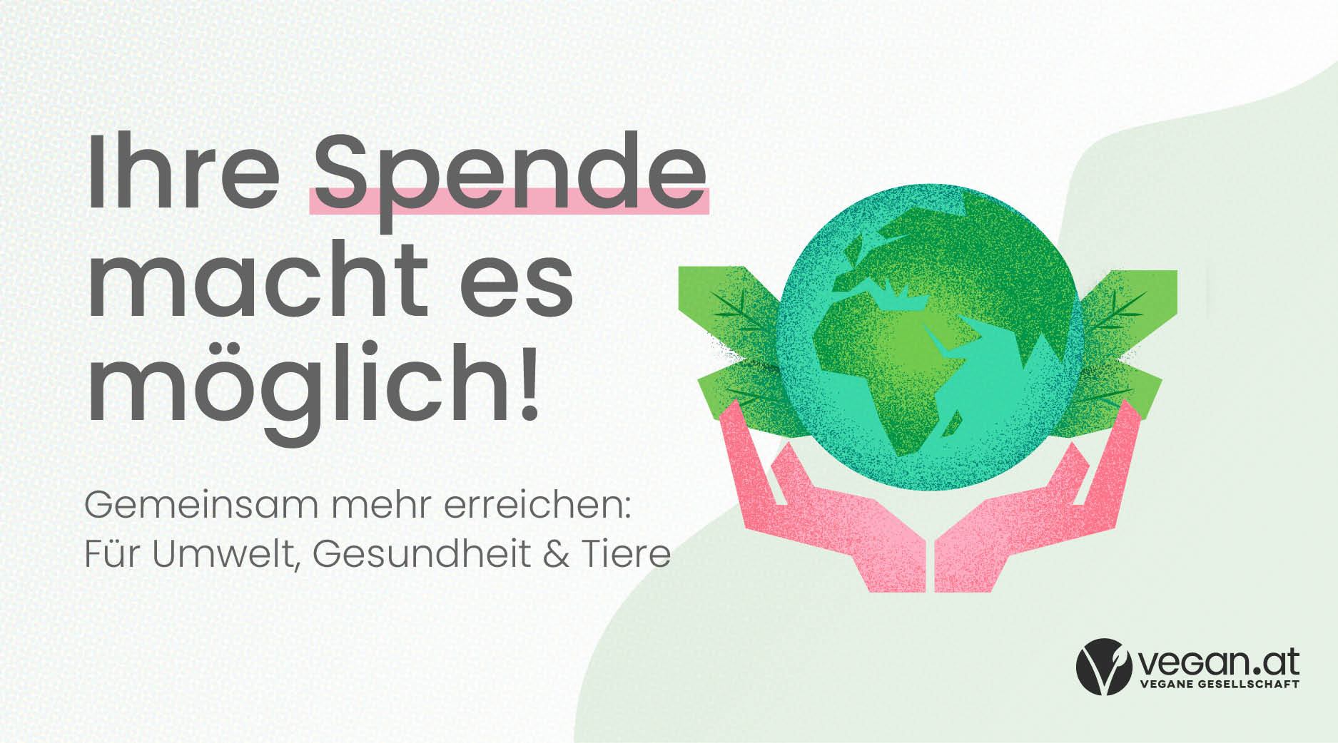 Ihre Spende macht es möglich! Gemeinsam mehr erreichen: Für Umwelt, Gesundheit & Tiere