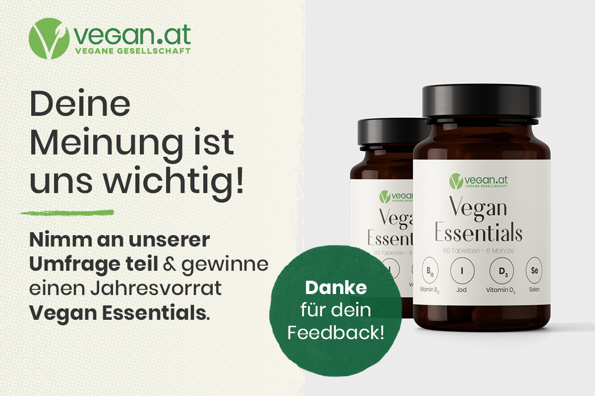 Deine Meinung ist uns wichtig! Nimm an unserer Umfrage teil & gewinne einen Jahresvorrat Vegan Essentials. Danke für dein Feedback!