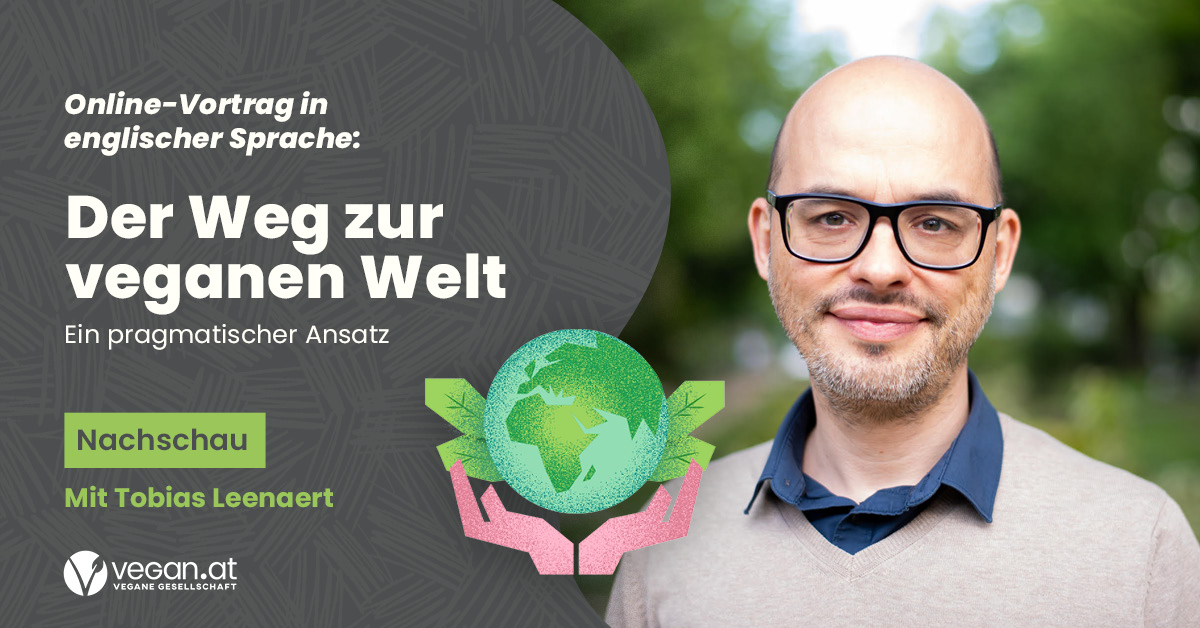 Nachschau Online-Talk "Der Weg zur veganen Welt" mit Tobias Leenaert