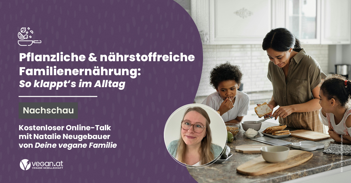 Nachschau Online-Talk „Pflanzliche & nährstoffreiche Familienernährung: So klappt's im Alltag“ mit Natalie Neugebauer