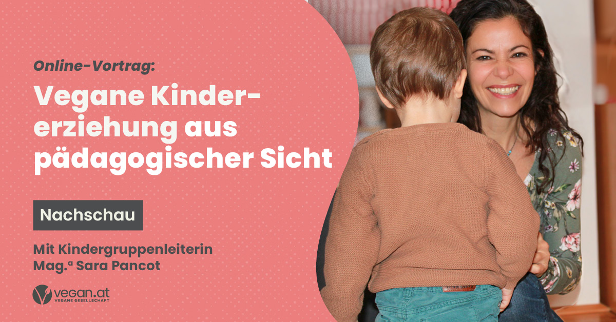Nachschau Webinar "Vegane Kindererziehung aus pädagogischer Sicht"